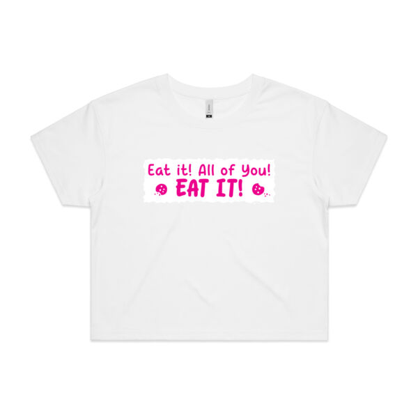 Eat it! All of you! Eat it! - AS COLOUR - Women's Crop Tee Thumbnail