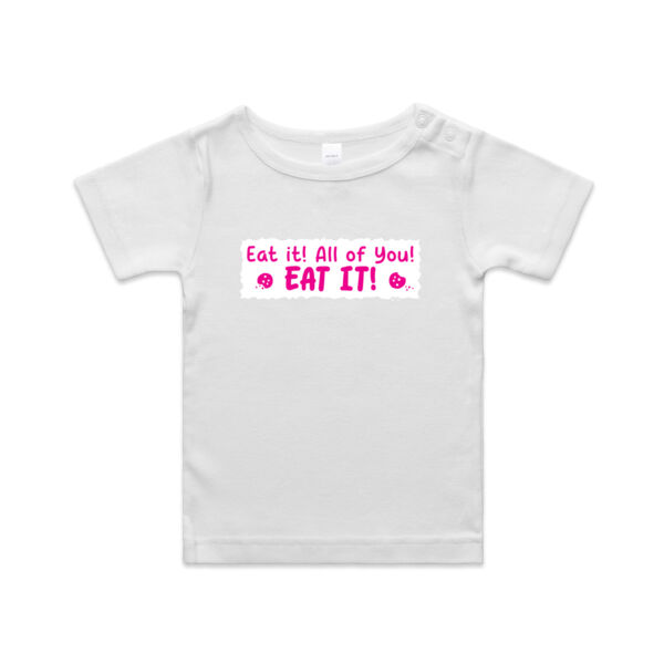 Eat it! All of you! Eat it! - AS Colour - Infant Wee Tee Thumbnail