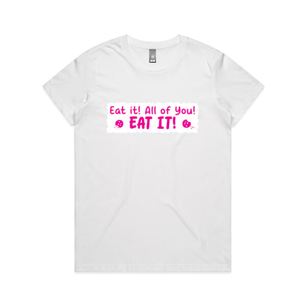 Eat it! All of you! Eat it! - AS Colour - Women's Maple Crew Tee Thumbnail