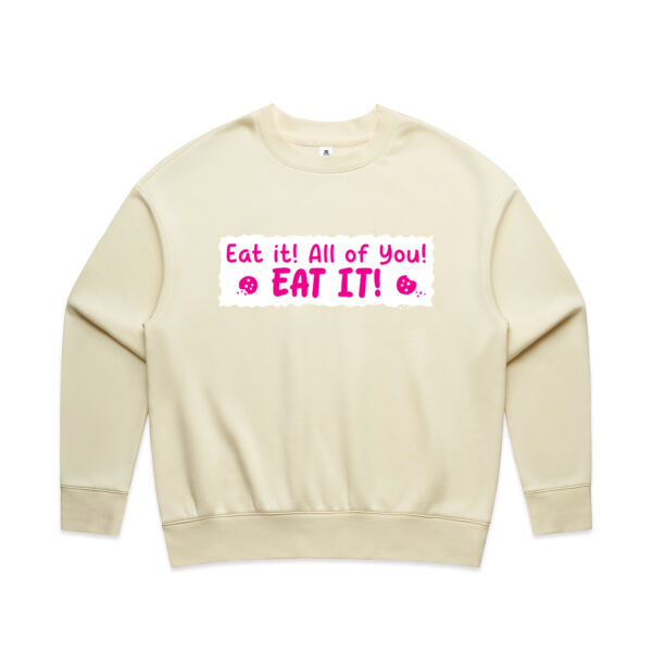 Eat it! All of you! Eat it! - AS Colour - Women's Relax Crew Thumbnail